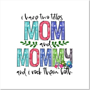 I Have Two Titles Mom and mommy Mother's Day Gift 1 Shirt Posters and Art